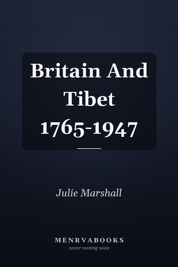 Britain And Tibet 1765-1947