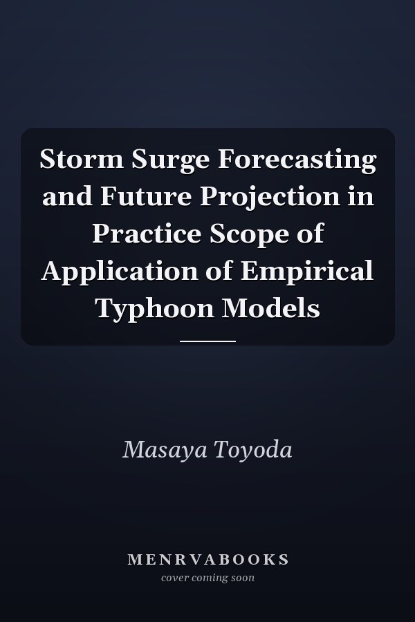 Storm Surge Forecasting and Future Projection in Practice Scope of Application of Empirical Typhoon Models