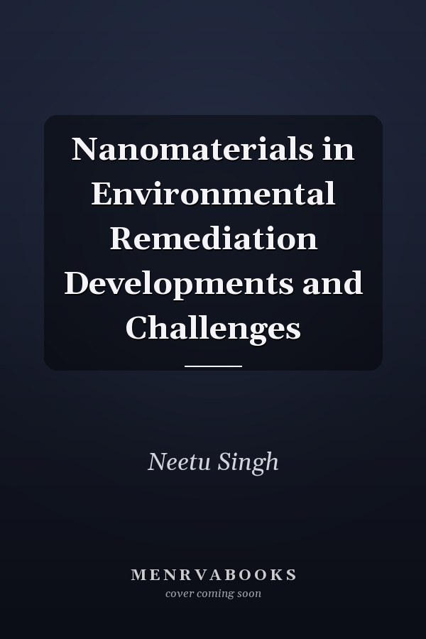 Nanomaterials in Environmental Remediation Developments and Challenges