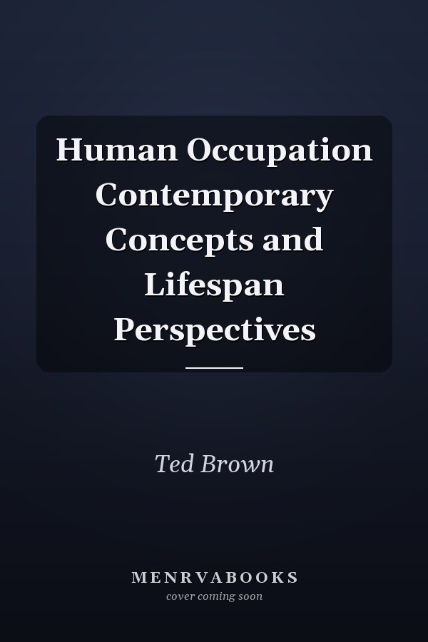 Human Occupation Contemporary Concepts and Lifespan Perspectives