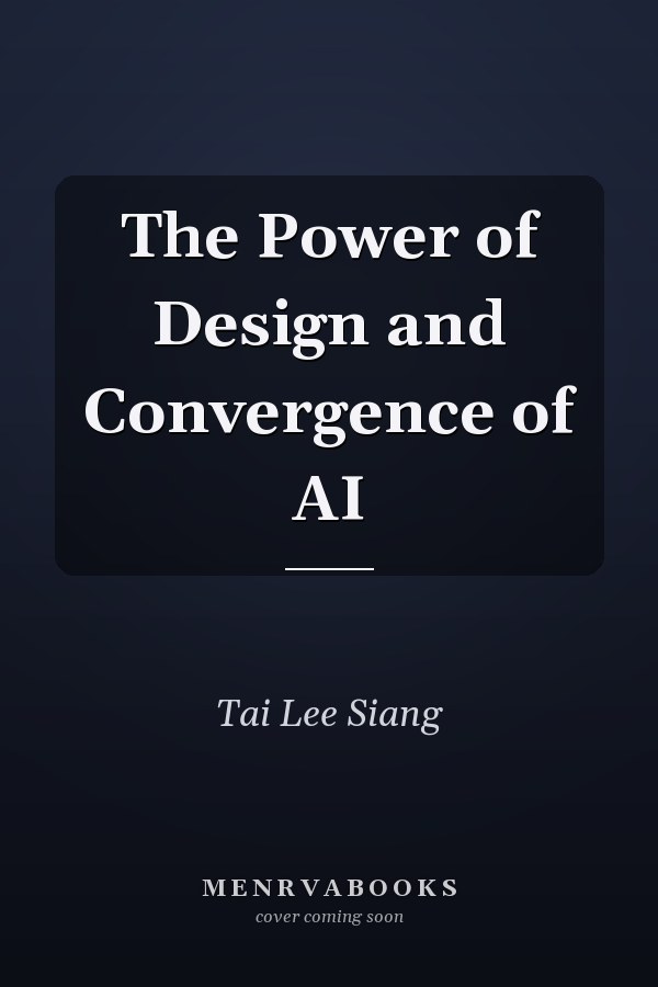 The Power of Design and Convergence of AI