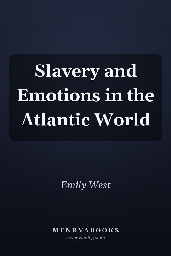 Slavery and Emotions in the Atlantic World