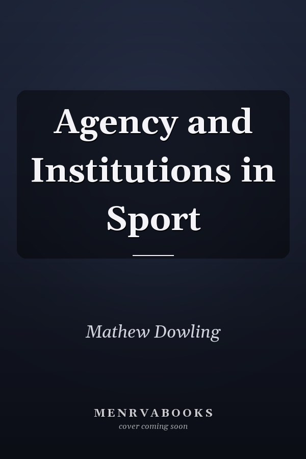 Agency and Institutions in Sport