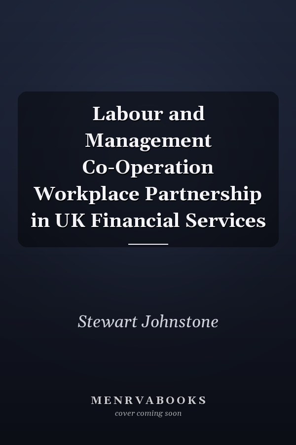 Labour and Management Co-Operation Workplace Partnership in UK Financial Services