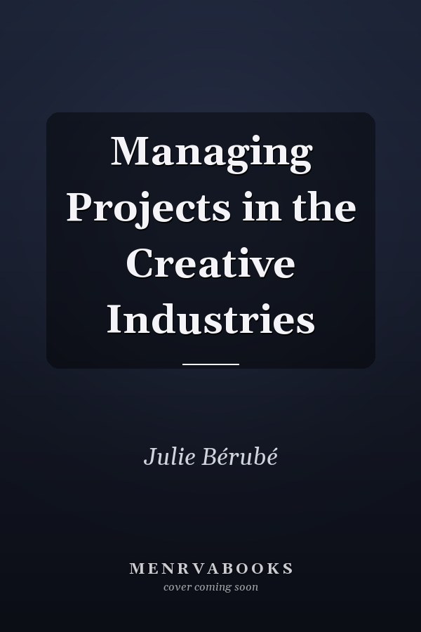 Managing Projects in the Creative Industries