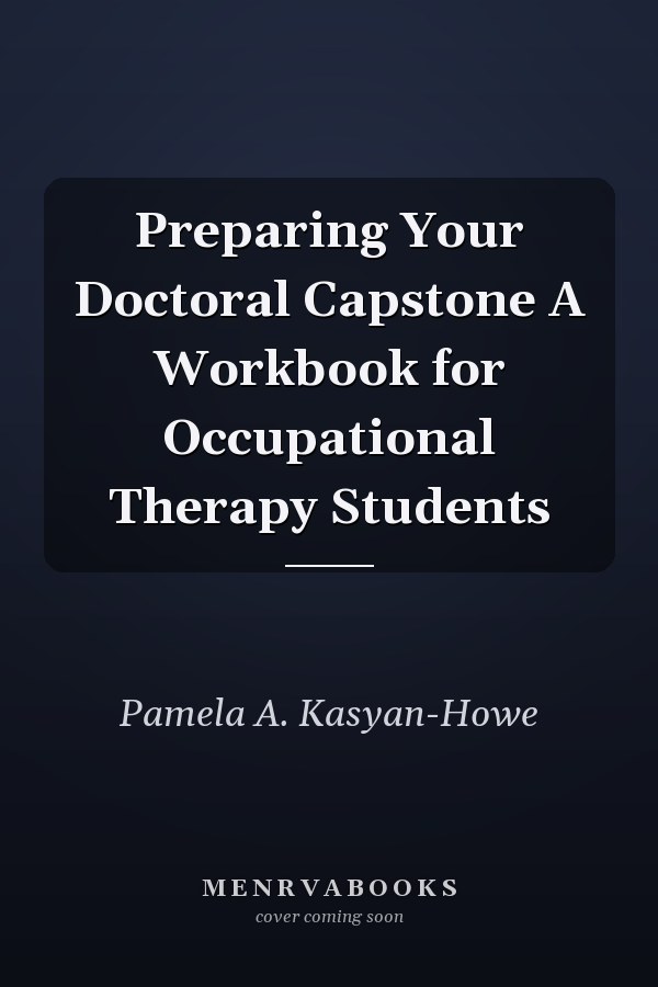 Preparing Your Doctoral Capstone A Workbook for Occupational Therapy Students