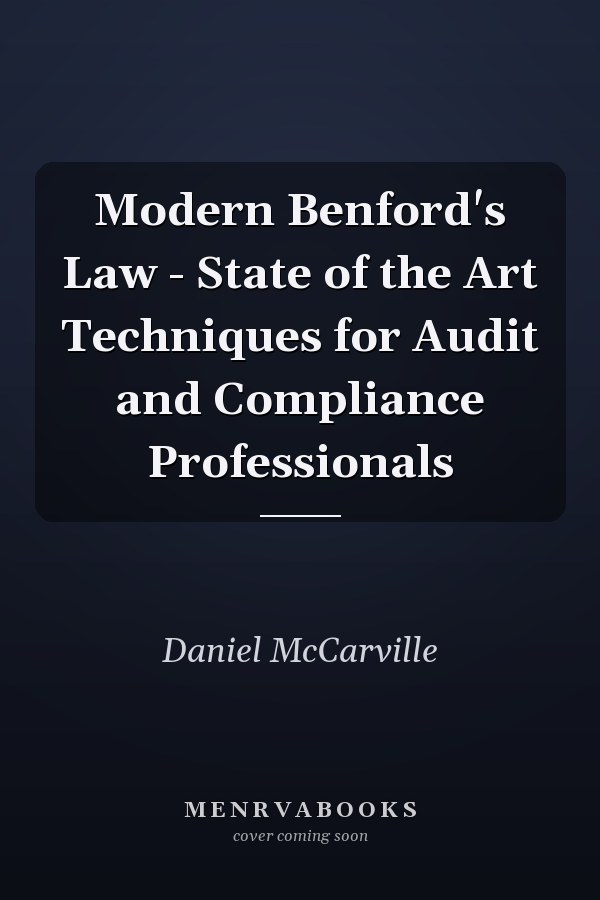 Modern Benford's Law - State of the Art Techniques for Audit and Compliance Professionals