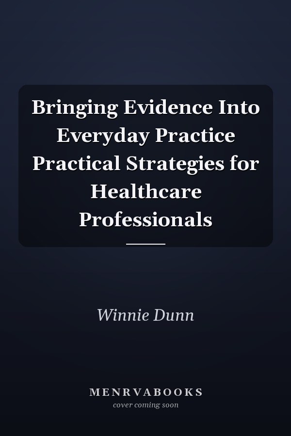Bringing Evidence Into Everyday Practice Practical Strategies for Healthcare Professionals