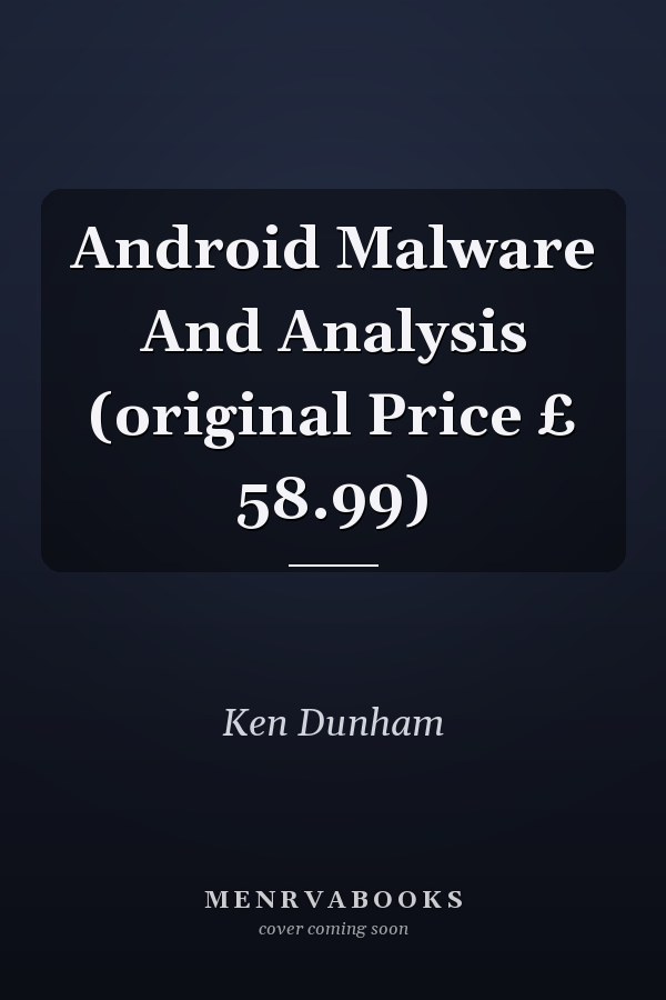 Android Malware And Analysis (original Price £ 58.99)