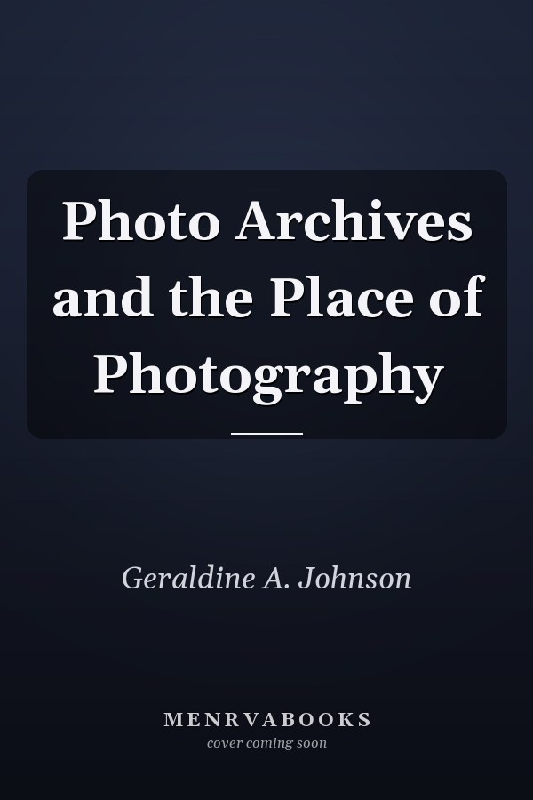 Photo Archives and the Place of Photography