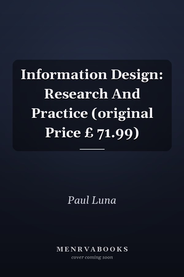 Information Design: Research And Practice (original Price £ 71.99)