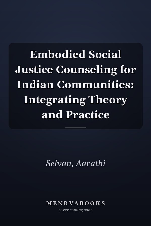 Embodied Social Justice Counseling for Indian Communities: Integrating Theory and Practice