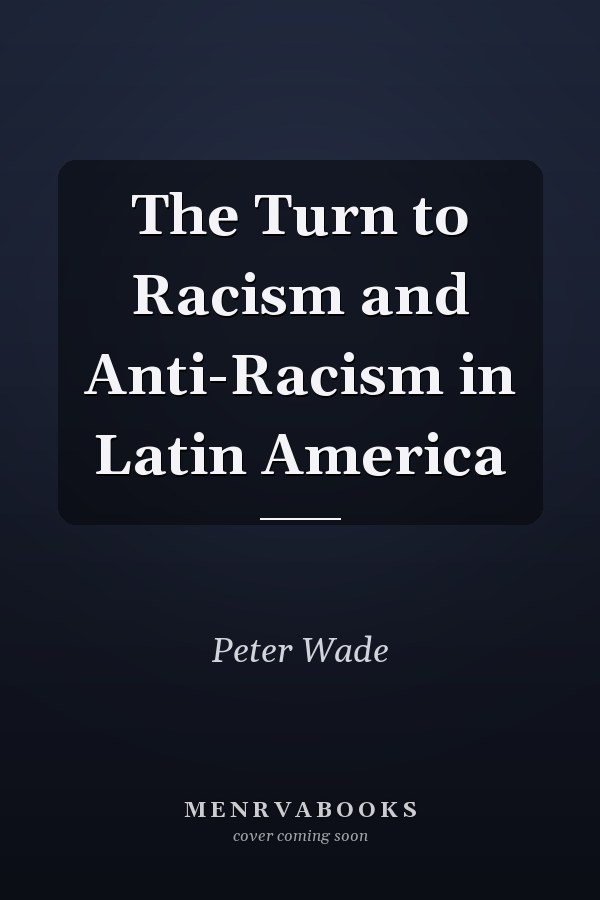 The Turn to Racism and Anti-Racism in Latin America