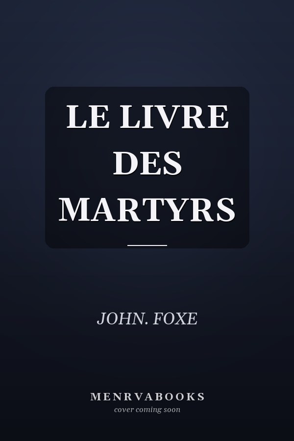 LE LIVRE DES MARTYRS