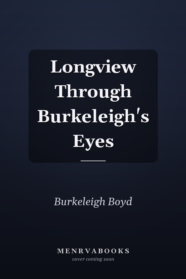 Longview Through Burkeleigh's Eyes