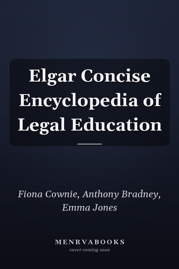Elgar Concise Encyclopedia of Legal Education