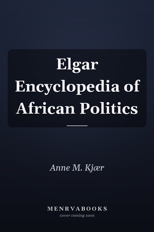 Elgar Encyclopedia of African Politics