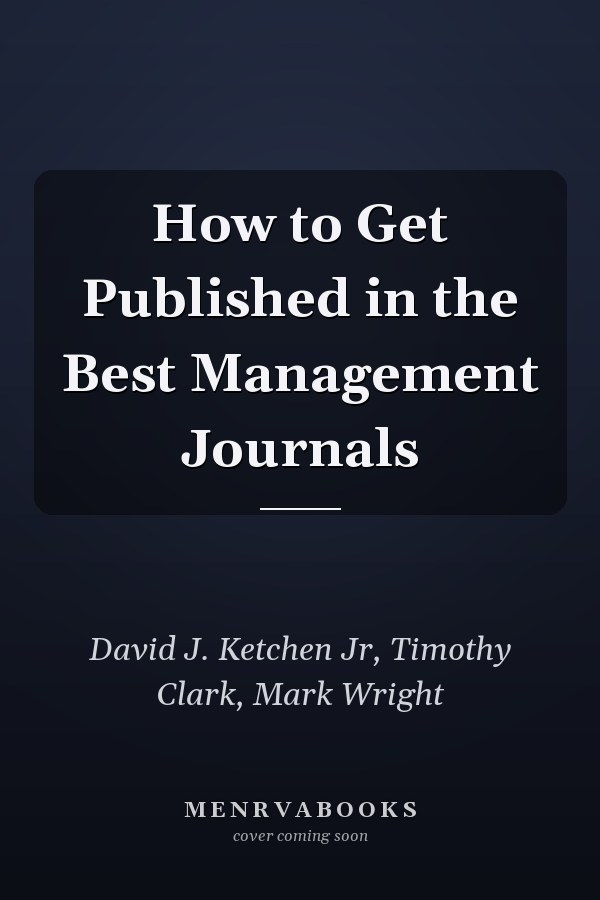 How to Get Published in the Best Management Journals