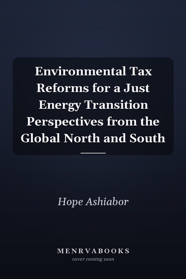 Environmental Tax Reforms for a Just Energy Transition Perspectives from the Global North and South