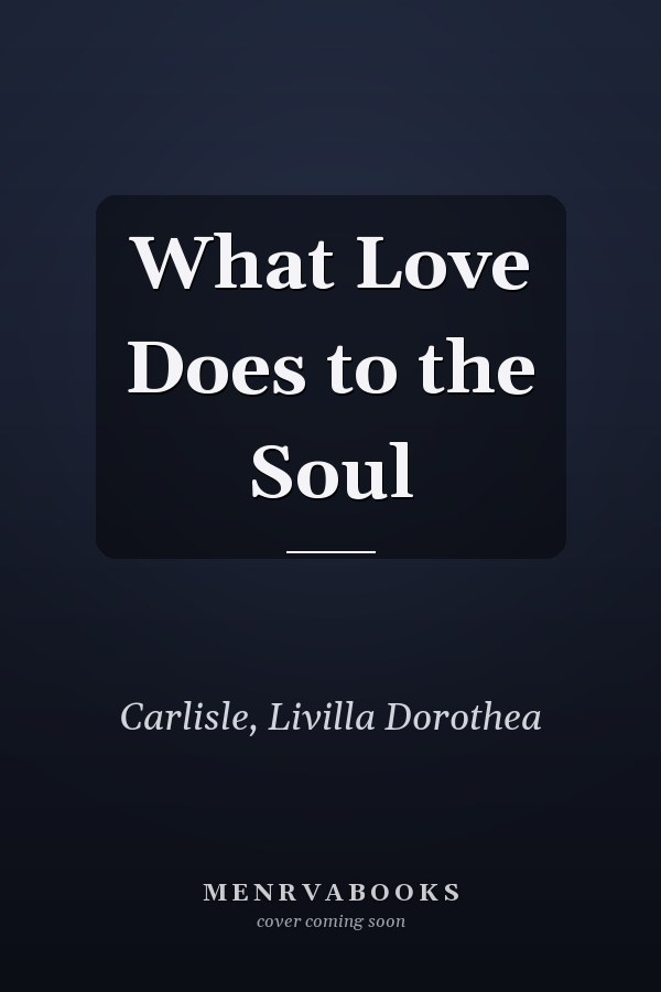 What Love Does to the Soul
