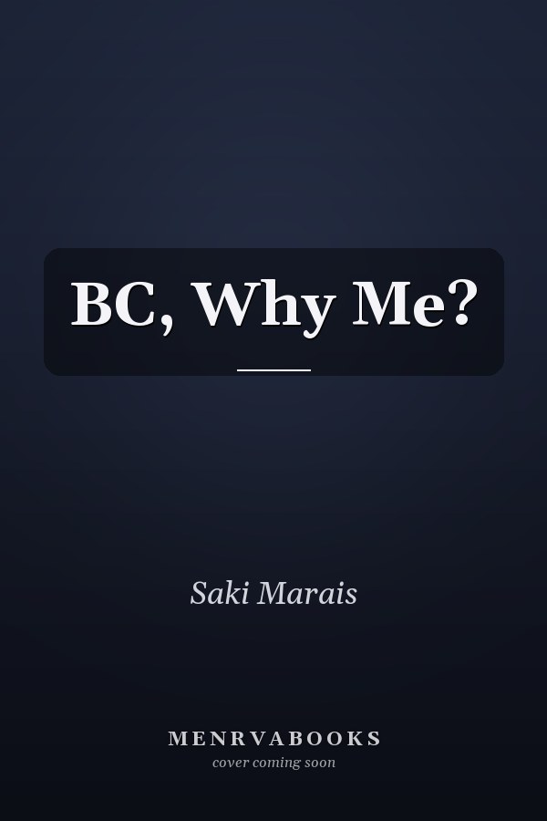 BC, Why Me?