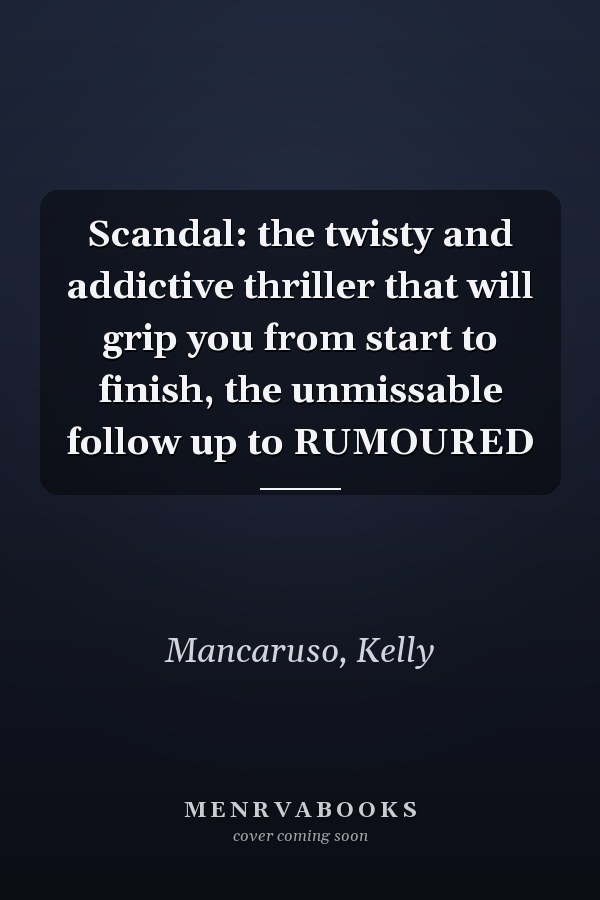 Scandal: the twisty and addictive thriller that will grip you from start to finish, the unmissable follow up to RUMOURED