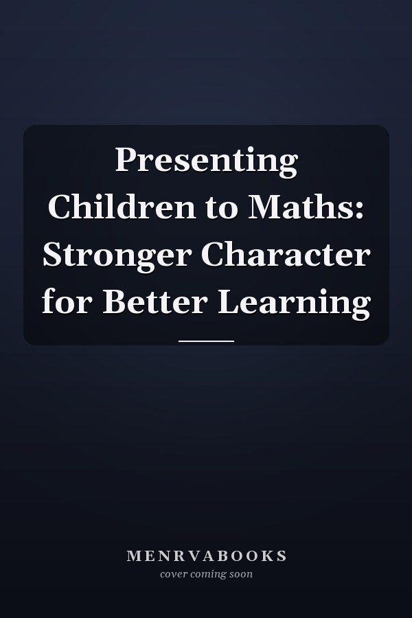 Presenting Children to Maths: Stronger Character for Better Learning