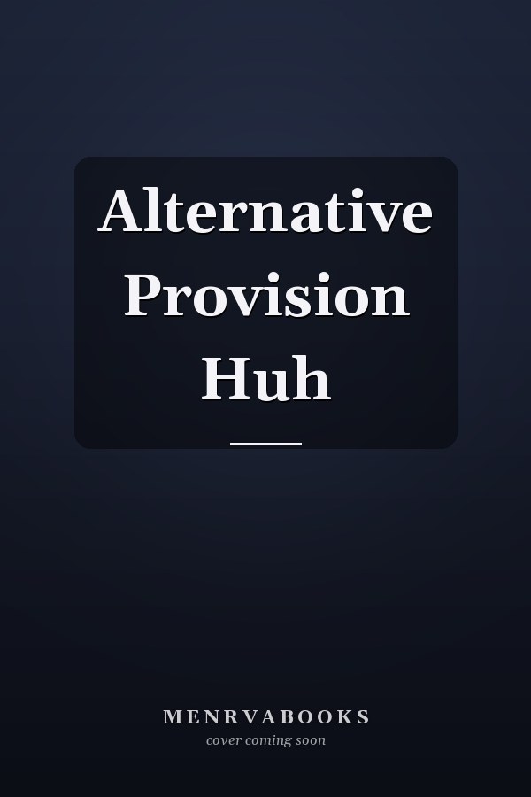 Alternative Provision Huh