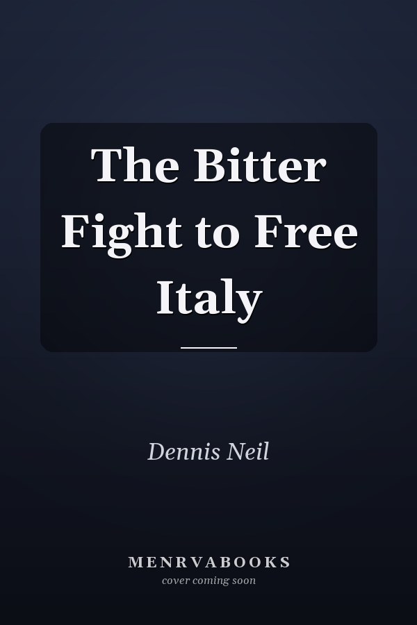 The Bitter Fight to Free Italy