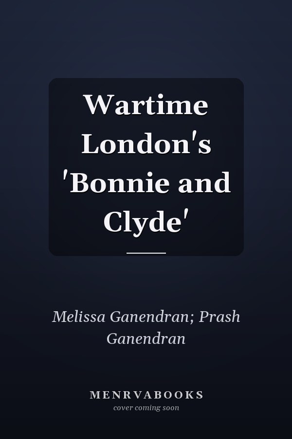 Wartime London's 'Bonnie and Clyde'