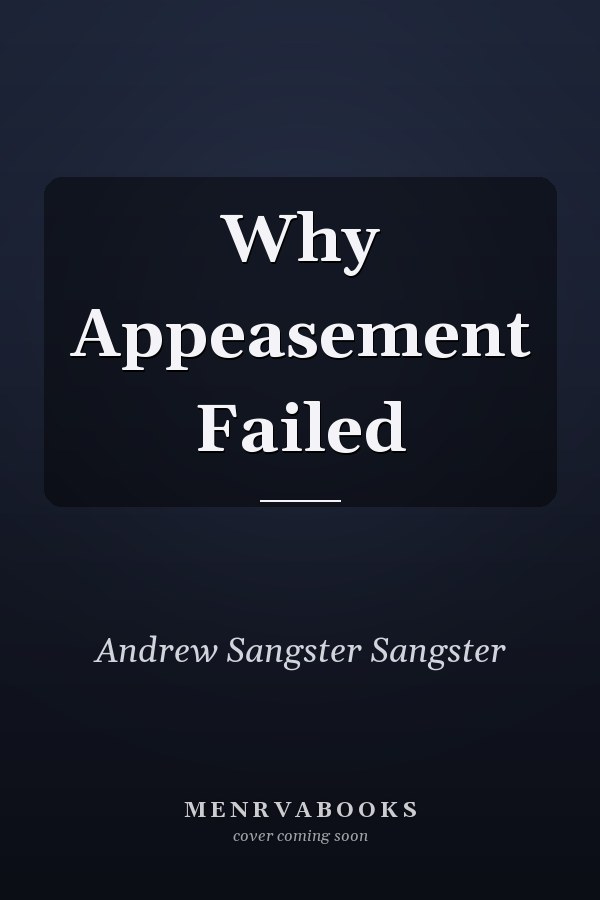 Why Appeasement Failed