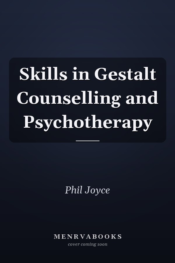 Skills in Gestalt Counselling and Psychotherapy