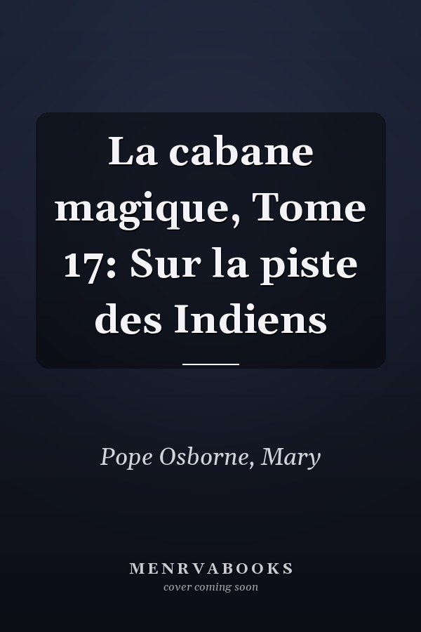 La cabane magique, Tome 17: Sur la piste des Indiens