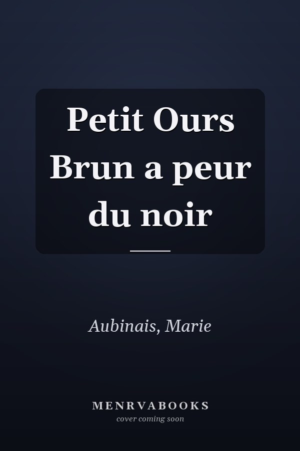 Petit Ours Brun a peur du noir