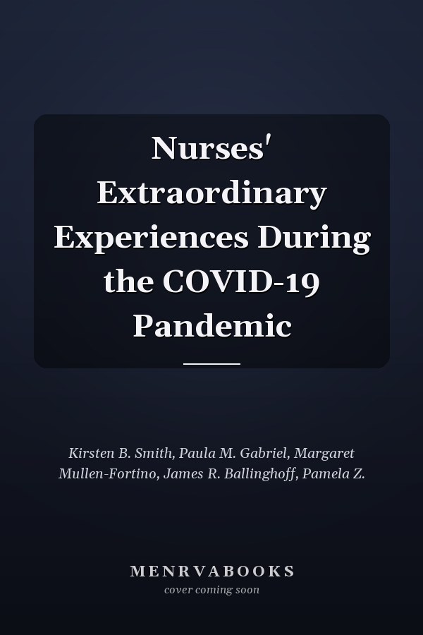 Nurses' Extraordinary Experiences During the COVID-19 Pandemic