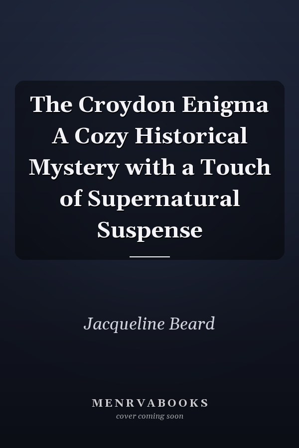 The Croydon Enigma A Cozy Historical Mystery with a Touch of Supernatural Suspense