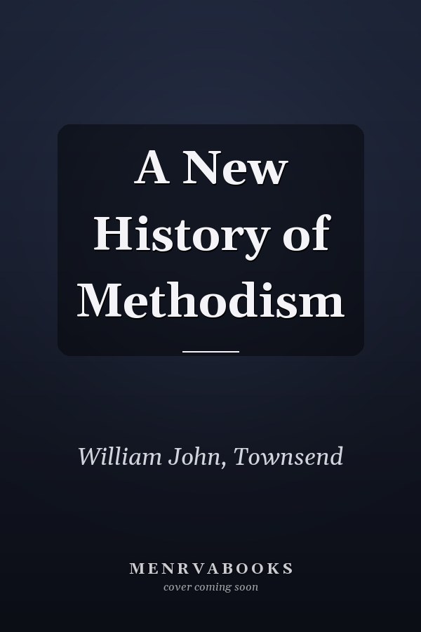 A New History of Methodism