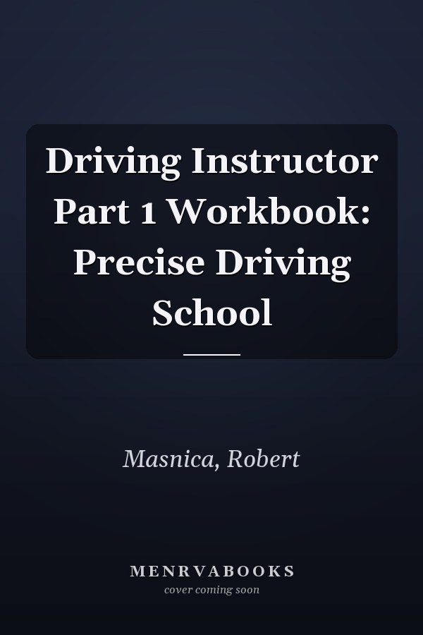 Driving Instructor Part 1 Workbook: Precise Driving School