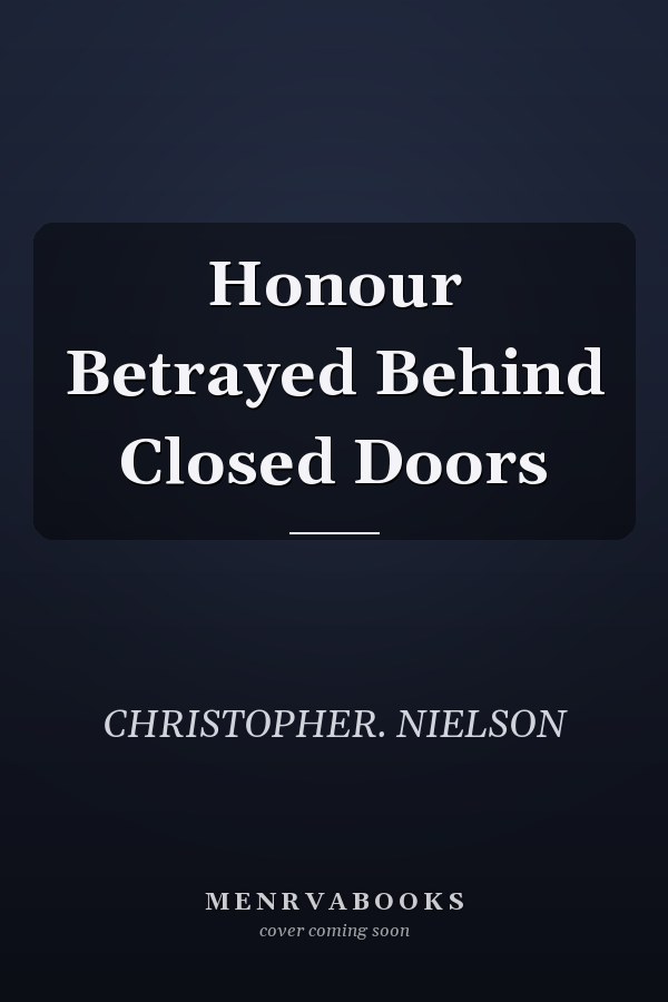 Honour Betrayed Behind Closed Doors