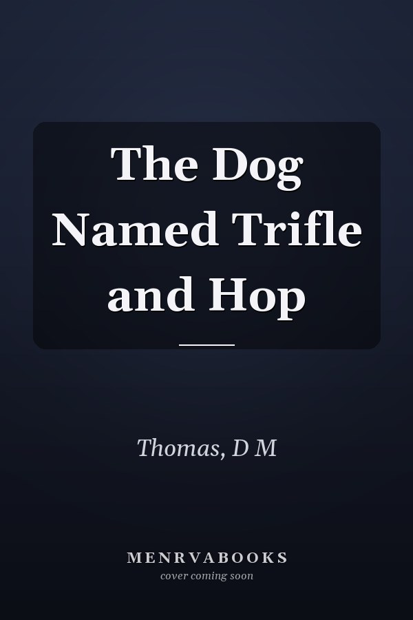 The Dog Named Trifle and Hop
