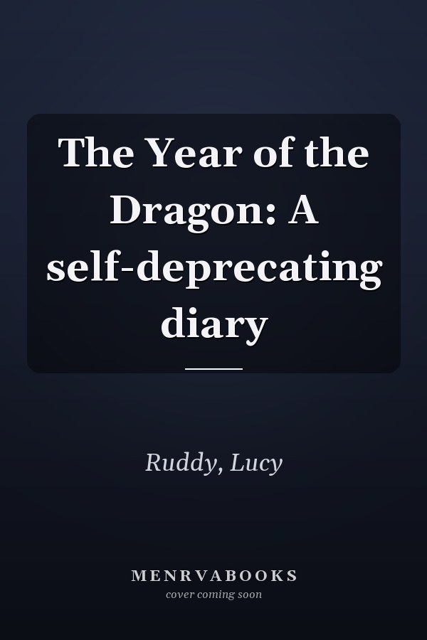 The Year of the Dragon: A self-deprecating diary