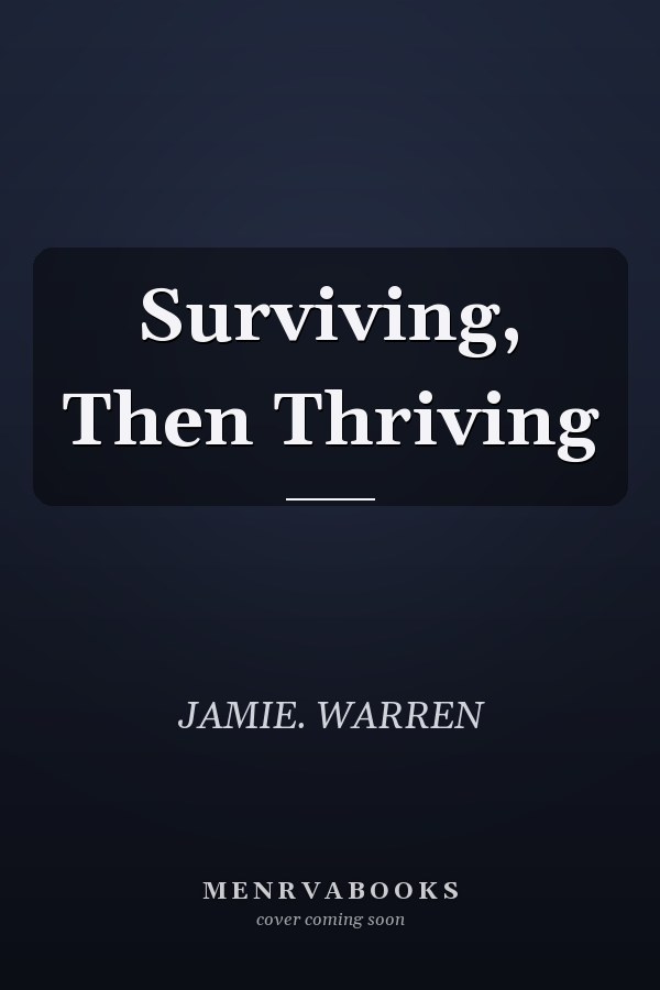 Surviving, Then Thriving
