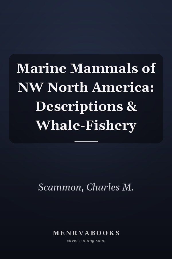 Marine Mammals of NW North America: Descriptions & Whale-Fishery