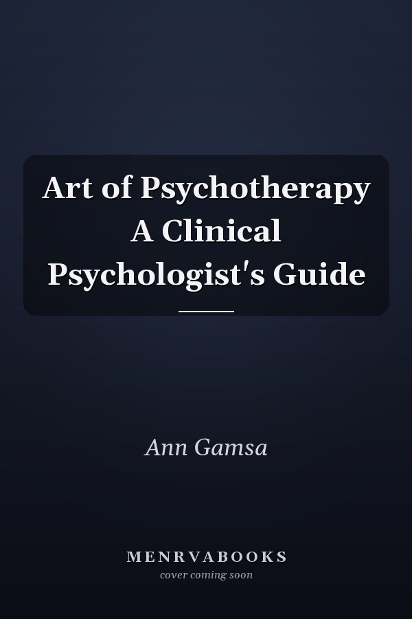 Art of Psychotherapy A Clinical Psychologist's Guide