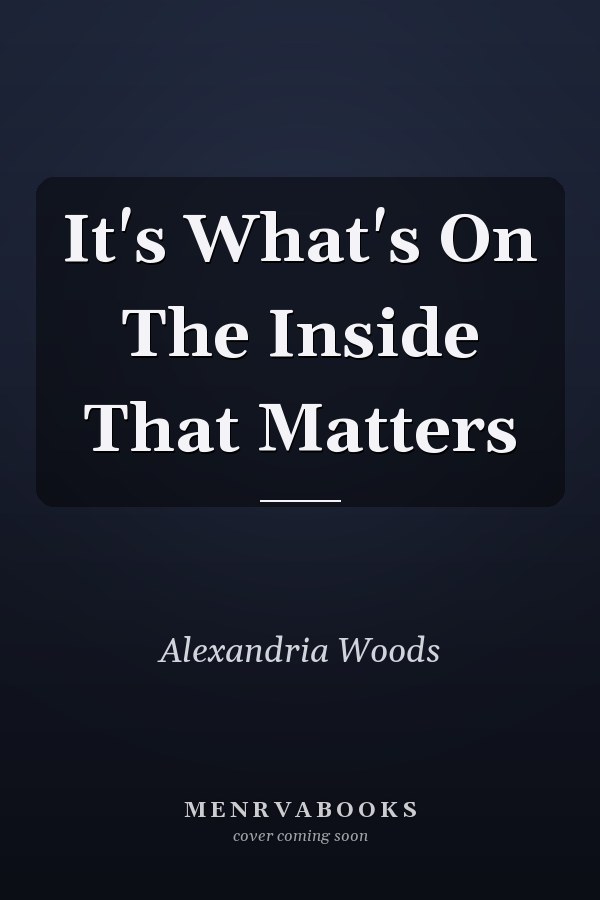 It's What's On The Inside That Matters