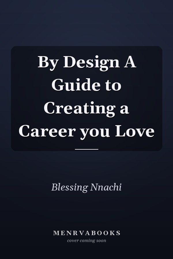 By Design A Guide to Creating a Career you Love