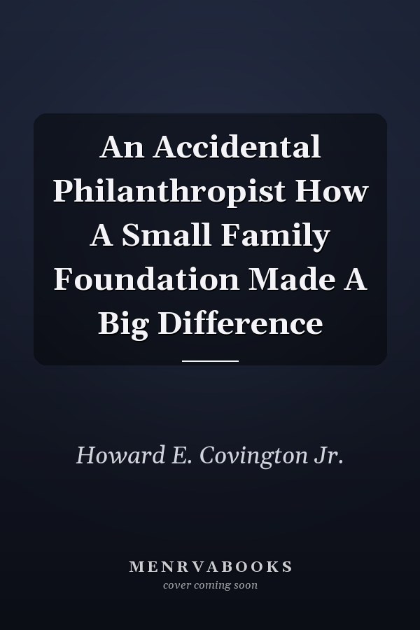 An Accidental Philanthropist How A Small Family Foundation Made A Big Difference