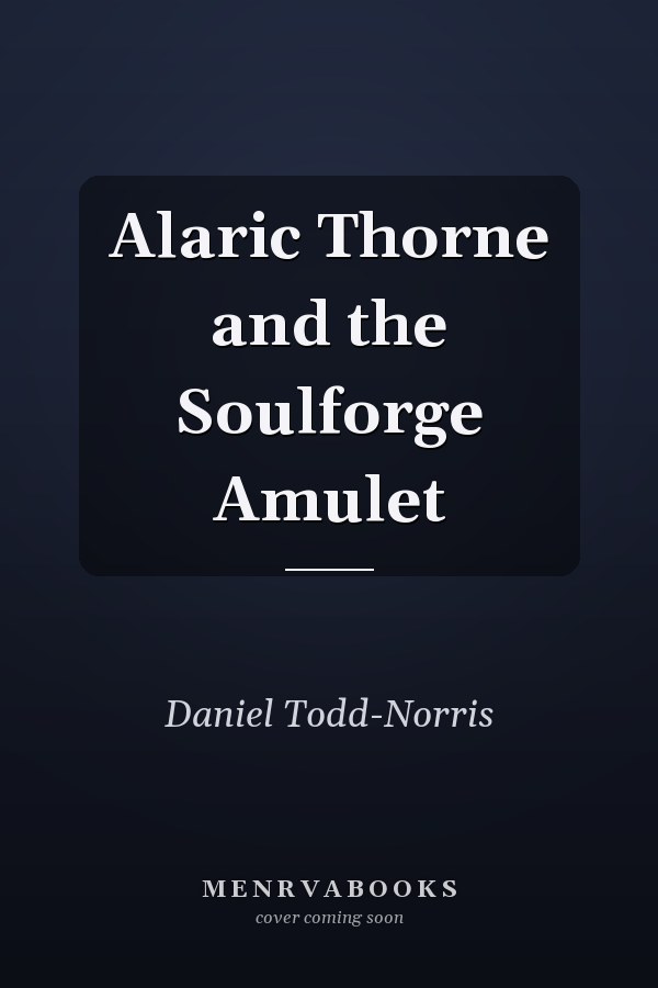 Alaric Thorne and the Soulforge Amulet