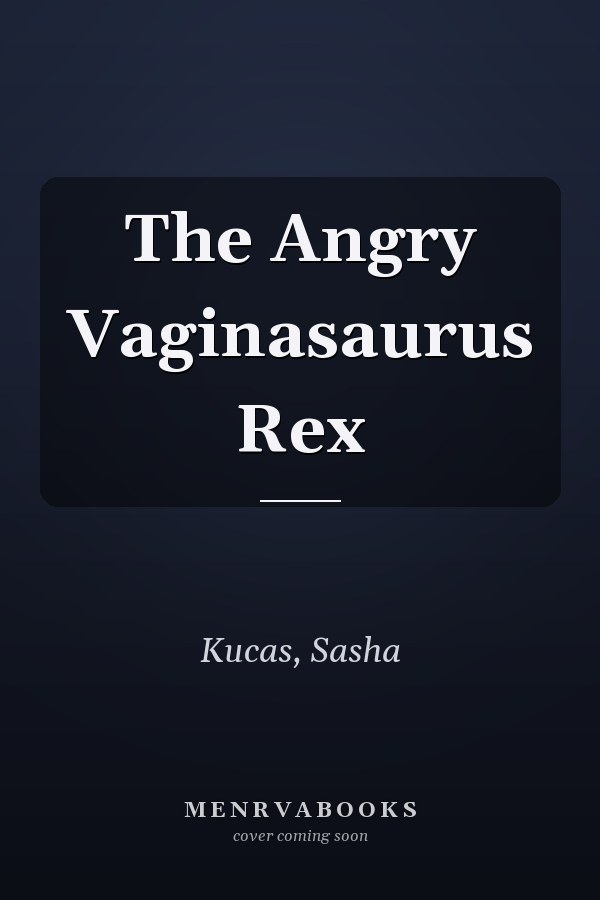 The Angry Vaginasaurus Rex