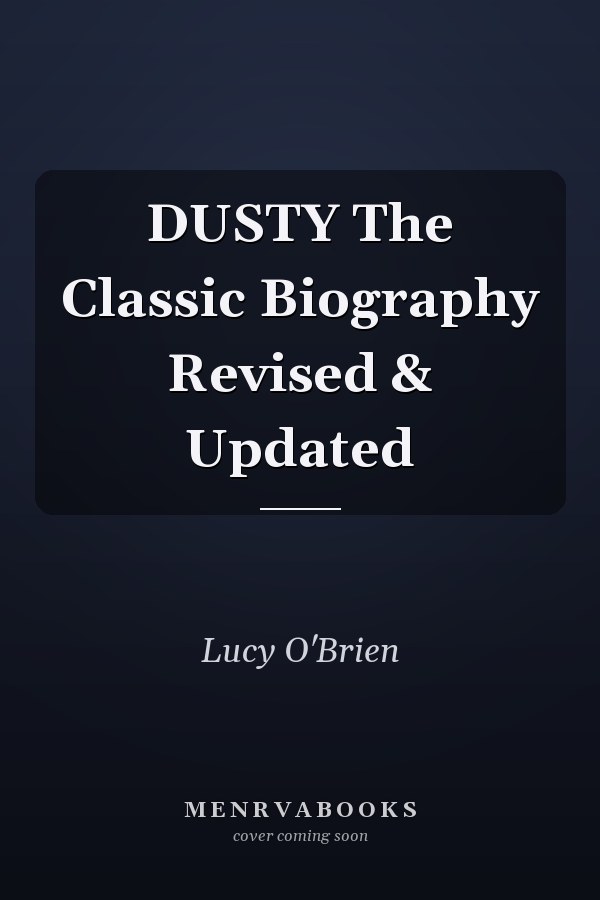 DUSTY The Classic Biography Revised & Updated